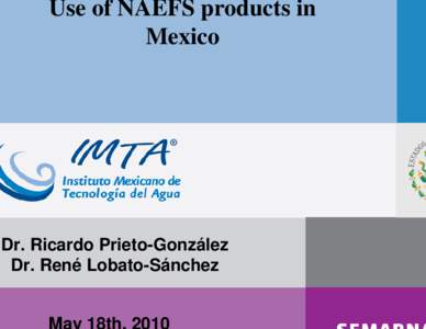 Use of NAEFS products in Mexico Dr. Ricardo Prieto-González Dr. René Lobato-Sánchez