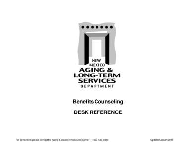 Benefits Counseling DESK REFERENCE For corrections please contact the Aging & Disability Resource Center[removed]  Updated January 2015