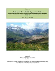 Report on  5th Riparian Information-Sharing and Consultation Process on the Assessment Studies of a Proposed Rogun Hydropower Project June 16 – July 29, 2014