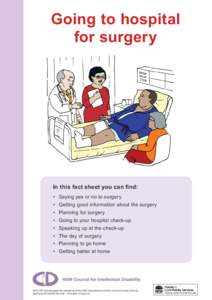 Going to hospital for surgery NSW Council for Intellectual Disability In this fact sheet you can find: •	 Saying yes or no to surgery