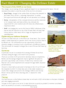 Fact Sheet 11: Changing the Defence Estate The impact of the SDSR on our bases The changes we are making will have a significant impact on our requirement for bases. We will rationalise the estate to meet the needs of th