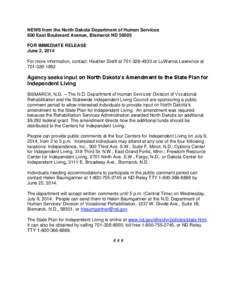 NEWS from the North Dakota Department of Human Services 600 East Boulevard Avenue, Bismarck ND[removed]FOR IMMEDIATE RELEASE June 2, 2014 For more information, contact: Heather Steffl at[removed]or LuWanna Lawrence at