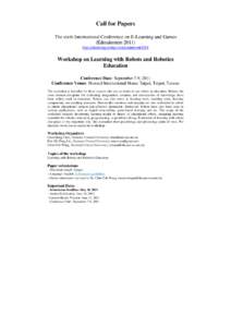 Call for Papers The sixth International Conference on E-Learning and Games (Edutainmenthttp://elearning.teldap.tw/edutainment2011  Workshop on Learning with Robots and Robotics