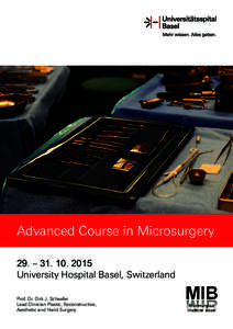 Advanced Course in Microsurgery 29. – [removed]University Hospital Basel, Switzerland Prof. Dr. Dirk J. Schaefer Lead Clinician Plastic, Reconstructive, Aesthetic and Hand Surgery