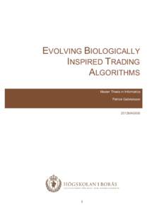 EVOLVING BIOLOGICALLY INSPIRED TRADING ALGORITHMS Master Thesis in Informatics Patrick Gabrielsson