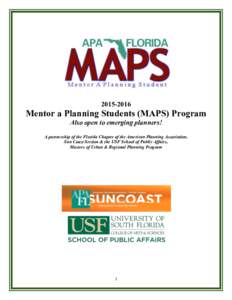 Mentor a Planning Students (MAPS) Program Also open to emerging planners! A partnership of the Florida Chapter of the American Planning Association, Sun Coast Section & the USF School of Public Affairs,