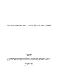 SUSTAINABLE TOURISM REALITIES: A CASE FOR ADVENTURE SERVICE TOURISM  David Aabo PIM 62 A Capstone Paper submitted in partial fulfillment of the requirements for a Master of Science in Organizational Management at the Sch