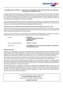 INFORMATION ON POSTAL VOTES OR AUTHORISING AND INSTRUCTING THE PROXIES PROVIDED BY B R EN N TA G A G In addition to the possibility of exercising your voting right by postal vote, you can authorise the proxies provided b