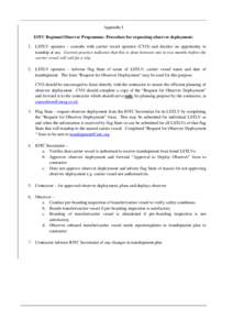   Appendix I IOTC Regional Observer Programme: Procedure for requesting observer deployment: 1. LSTLV operator – consults with carrier vessel operator (CVO) and decides on opportunity to tranship at sea. Current pract