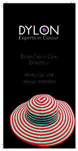 Dylon Fabric Care Directory Hints, tips and rescue remedies  Dylon has been manufacturing and selling fabric