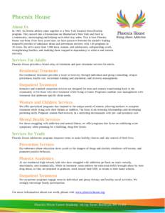 Phoenix House About Us In 1967, six heroin addicts came together at a New York hospital detoxification program. They moved into a brownstone on Manhattan’s West Side and lived as a community, encouraging and helping ea