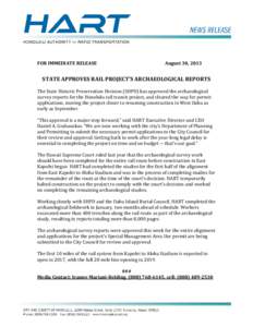 FOR IMMEDIATE RELEASE  August 30, 2013 STATE APPROVES RAIL PROJECT’S ARCHAEOLOGICAL REPORTS The State Historic Preservation Division (SHPD) has approved the archaeological