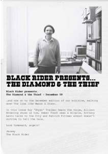 Black Rider presents… The Diamond & the Thief - December 09 …and now on to the December edition of our minizine, walking down the line like Mason & Dixon. In this issue Guy ‘Dhyan’ Traiber hears the voice, Alliso