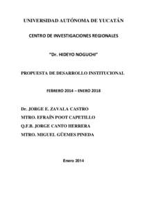 UNIVERSIDAD AUTÓNOMA DE YUCATÁN CENTRO DE INVESTIGACIONES REGIONALES “Dr. HIDEYO NOGUCHI”  PROPUESTA DE DESARROLLO INSTITUCIONAL