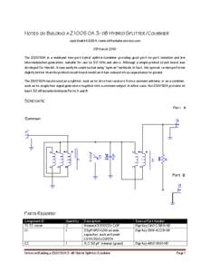 NOTES ON BUILDING A Z10050A 3-DB HYBRID SPLITTER/COMBINER Jack Smith K8ZOA / www.cliftonlaboratories.com 09 March 2010 The Z10050A is a wideband two-port hybrid splitter/combiner providing good port-to-port isolation and