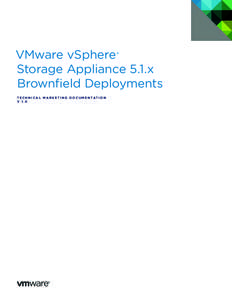 VMware vSphere ® Storage Appliance 5.1.x Brownfield Deployments T E C H N I C A L M A R K E T I N G D O C U M E N TAT I O N v 1.0