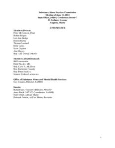 Substance Abuse Services Commission Meeting of June 11, 2014 State Office, DHHS, Conference Room C 41 Anthony Avenue Augusta, Maine ATTENDANCE