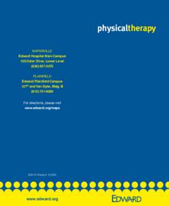 physicaltherapy NAPERVILLE Edward Hospital Main Campus 120 Osler Drive, Lower Level[removed]PLAINFIELD