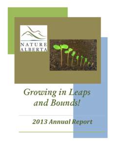 Growing in Leaps and Bounds! 2013 Annual Report Nature Alberta