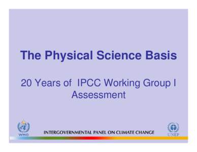 Climate Change:   Some Highlights From the Sequence of IPCC Working Group 1 Reports  Presented by Sir John Houghton on behalf of the WG1 co-chairs and authors