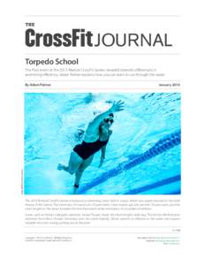 THE  JOURNAL Torpedo School The Pool event at the 2013 Reebok CrossFit Games revealed dramatic differences in swimming efficiency. Adam Palmer explains how you can learn to cut through the water.
