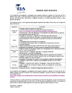 GRADOS JULIO 23 DE 2014 Los estudiantes de pregrado y postgrado que esperan obtener su grado el 23 de julio de 2014 deben estar a paz y salvo por todo concepto con la EIA a más tardar el 7 de julio de[removed]El 14 de jul