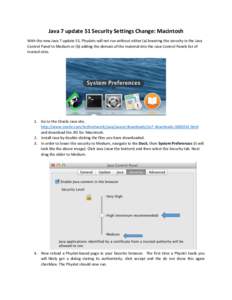 Java 7 update 51 Security Settings Change: Macintosh With the new Java 7 update 51, Physlets will not run without either (a) lowering the security in the Java Control Panel to Medium or (b) adding the domain of the mater