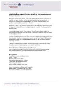 A global perspective on ending homelessness Friday 1st November New York based Becky Kanis, co-founder of the 100,000 Homes Campaign in the US, will be in Brisbane for the next few days sharing her experience in tackling