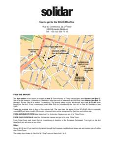 How to get to the SOLIDAR office Rue du Commerce, 22, 2nd floor 1000 Brussels, Belgium Tel : +[removed]  TRONE/TROON BUS STOP