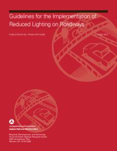 Guidelines for the Implementation of Reduced Lighting on Roadways PUBLICATION NO. FHWA-HRT[removed]Research, Development, and Technology Turner-Fairbank Highway Research Center
