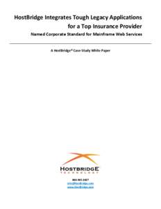 HostBridge Integrates Tough Legacy Applications for a Top Insurance Provider Named Corporate Standard for Mainframe Web Services A HostBridge® Case-Study White Paper