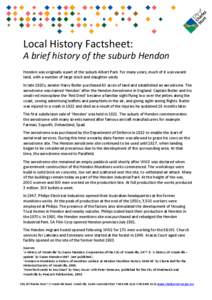 Local History Factsheet: A brief history of the suburb Hendon Hendon was originally a part of the suburb Albert Park. For many years, much of it was vacant