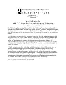 Application for the AEF D.C. Legal Services and Advocacy Fellowship (This application form may be copied) The AEF D.C. Legal Services and Advocacy Fellowship (“Fellowship”) seeks to provide financial assistance to la