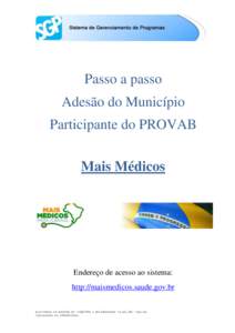 Passo a passo Adesão do Município Participante do PROVAB Mais Médicos  Endereço de acesso ao sistema: