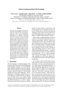 Active Learning and the Irish Treebank Teresa Lynn1,2 , Jennifer Foster1 , Mark Dras2 and Elaine U´ı Dhonnchadha3 1 NCLT/CNGL, Dublin City University, Ireland 2 Department of Computing, Macquarie University, Sydney, Au