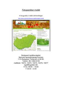 Falugazdász irodák A falugazdász irodák elérhetőségei: http://www.nak.hu/hu/kamara/ugyfelszolgalati-irodak Budapesti ügyfélszolgálat: Nemzeti Agrárgazdasági Kamara