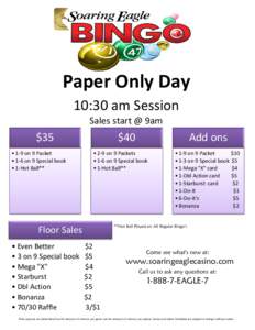 Paper Only Day 10:30 am Session Sales start @ 9am $35 • 1-9 on 9 Packet