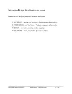 Interaction Design Sketchbook by Bill Verplank Frameworks for designing interactive products and systems. 1. SKETCHING – beyond craft to design – the importance of alternatives. 2. INTERACTION – do? feel? know? Pro