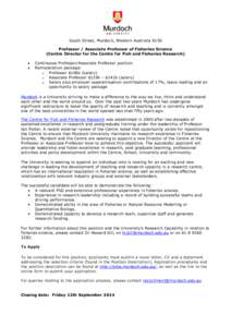 South Street, Murdoch, Western Australia 6150 Professor / Associate Professor of Fisheries Science (Centre Director for the Centre for Fish and Fisheries Research)  