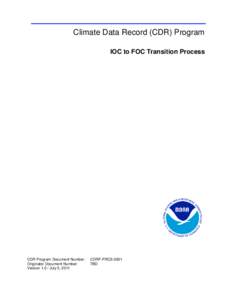 Climate Data Record (CDR) Program IOC to FOC Transition Process CDR Program Document Number: Originator Document Number: Version[removed]July 5, 2011