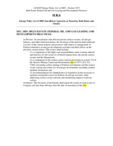 [removed]Energy Policy Act of 2005 – Section 1835 Split-Estate Federal Oil and Gas Leasing and Development Practices H.R.6 Energy Policy Act of[removed]Enrolled as Agreed to or Passed by Both House and Senate)