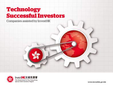 Technology Successful Investors Companies assisted by InvestHK www.investhk.gov.hk