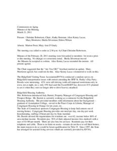 Commission on Aging Minutes of the Meeting March 21, 2011 Present: Christine Robertson, Chair.; Kathy Brennan; Alice Kenny Lucas; Mary Morrisroe; Sheila Silverman; Eileen Wilson Absent: Marion Freer; Mary Ann O’Grady