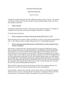 TONOPAH TOWN BOARD MEETING MINUTES JULY 25, 2012 Tonopah Town Board Chairman Jon Zane called the meeting to order at 7:01 pm. Also present were Horace Carlyle, Javier Gonzalez, Duane Downing, and Ronald Kipp. There were 