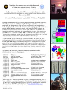 Tracking the emergence and global spread of foot-and-mouth disease (FMD) A One Day Symposium to Mark the 50th Anniversary of the Designation of the Pirbright Laboratory of the Institute for Animal Health as FAO World Ref