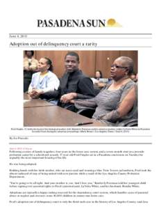 June 4, 2013  Adoption out of delinquency court a rarity Fred Jingles, 17, holds the hand of his biological mother (left) Kimberly Freeman and his adoptive mother, (right) LaVetta White in Pasadena Juvenile Court during 