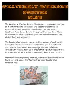    The Weatherly Wrecker Booster Club is open to any parent, guardian or Weatherly Sports enthusiast. Our Booster Club strives to support all athletic teams and cheerleaders that represent Weatherly Area School District