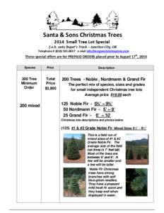 Santa & Sons Christmas Trees 2014 Small Tree Lot Special f.o.b. onto Buyer’s Truck – Junction City, OR Telephone # ([removed]e-mail [removed]  These special offers are for PREPAID ORDERS place