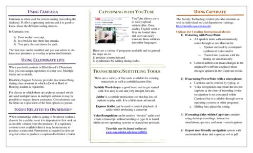 USING CAMTASIA Camtasia is often used for screen casting (recording the desktop). If offers captioning options and it is good to know about the different setting choices. In Camtasia you: 1) Paste in the transcript.