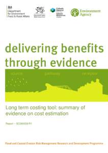 Long term costing tool: summary of evidence on cost estimation Report – SC080039/R1 We are the Environment Agency. We protect and improve the environment and make it a better place for people and wildlife.